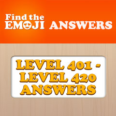 Find The Emoji Answers - Level 401 - 420 Answers Answers